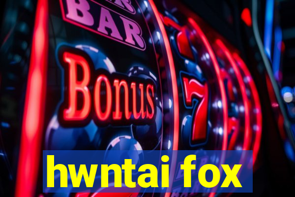 hwntai fox